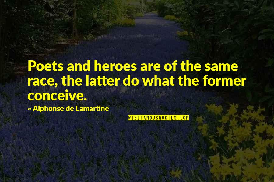I Have A Dream Book Quotes By Alphonse De Lamartine: Poets and heroes are of the same race, I Have A Dream Book Quotes By Alphonse De Lamartine: Poets and heroes are of the same race,