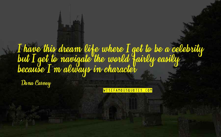 I Have A Dream Quotes By Dana Carvey: I have this dream life where I get