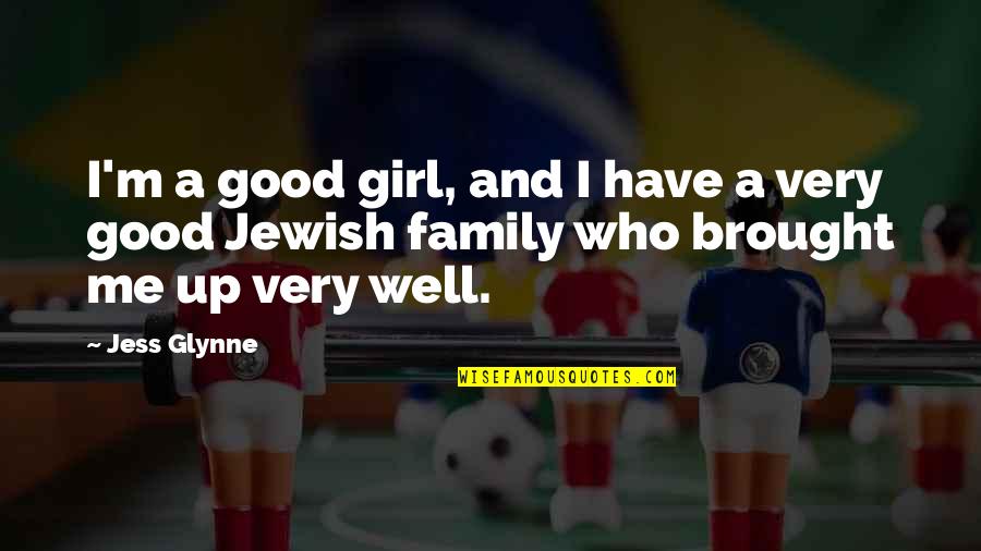I Have A Good Girl Quotes By Jess Glynne: I'm a good girl, and I have a