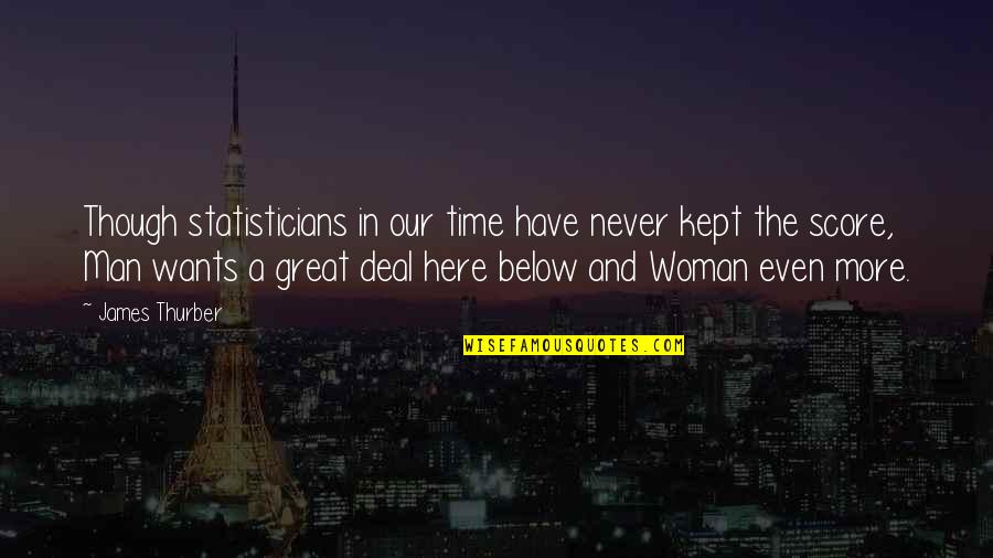 I Have A Great Woman Quotes By James Thurber: Though statisticians in our time have never kept