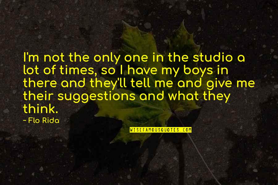 I Have A Lot To Tell You Quotes By Flo Rida: I'm not the only one in the studio