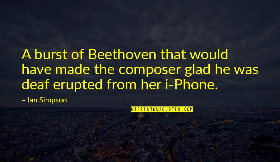 I Have A Phone Quotes By Ian Simpson: A burst of Beethoven that would have made