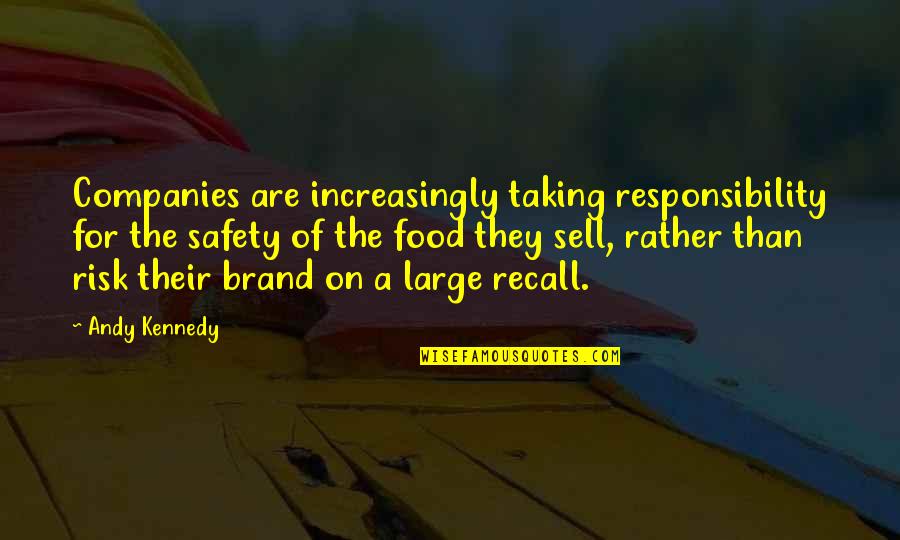 I Have A Specific Set Of Skills Quote Quotes By Andy Kennedy: Companies are increasingly taking responsibility for the safety