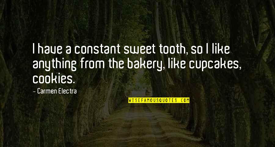 I Have A Sweet Tooth Quotes By Carmen Electra: I have a constant sweet tooth, so I