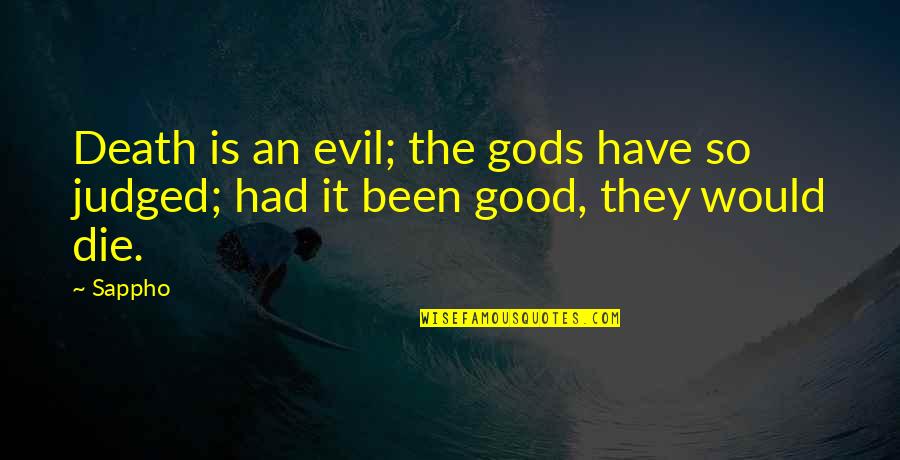 I Have Been Judged Quotes By Sappho: Death is an evil; the gods have so
