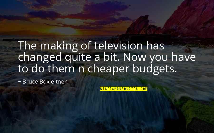 I Have Changed Now Quotes By Bruce Boxleitner: The making of television has changed quite a