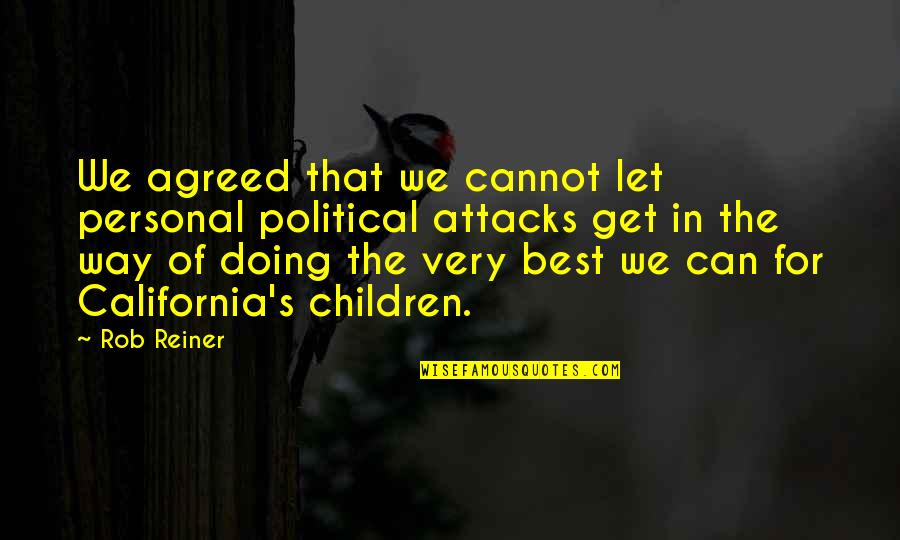 I Have Decided To Stick To Love Quote Quotes By Rob Reiner: We agreed that we cannot let personal political I Have Decided To Stick To Love Quote Quotes By Rob Reiner: We agreed that we cannot let personal political