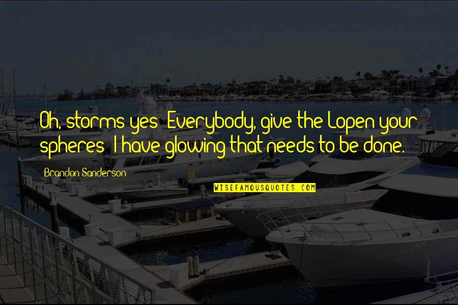 I Have Done Quotes By Brandon Sanderson: Oh, storms yes! Everybody, give the Lopen your