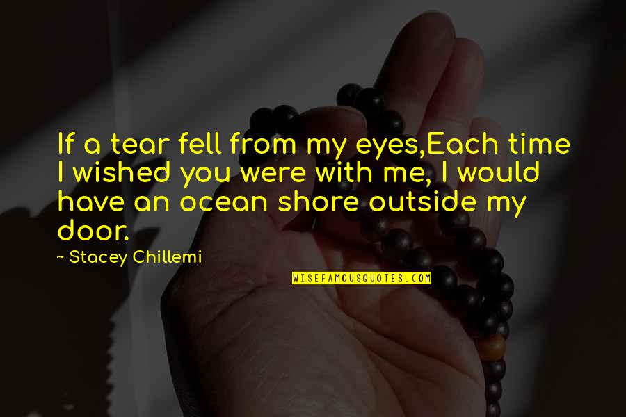 I Have Eyes Only For You Quotes By Stacey Chillemi: If a tear fell from my eyes,Each time