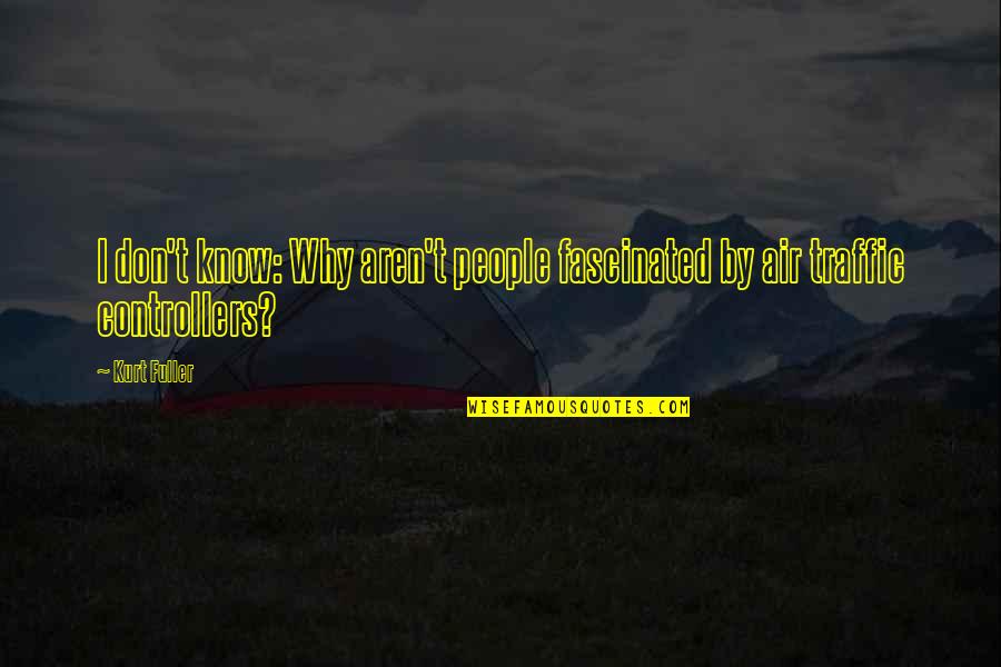 I Have Faith Help My Unbelief Bible Quote Quotes By Kurt Fuller: I don't know: Why aren't people fascinated by