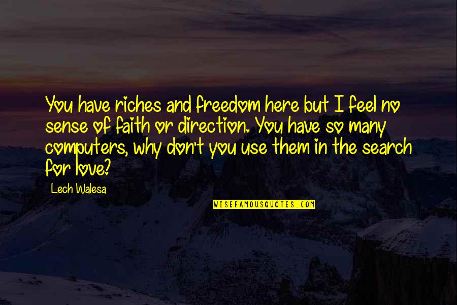I Have Faith In Love Quotes By Lech Walesa: You have riches and freedom here but I