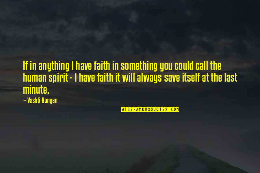 I Have Faith In You Quotes By Vashti Bunyan: If in anything I have faith in something