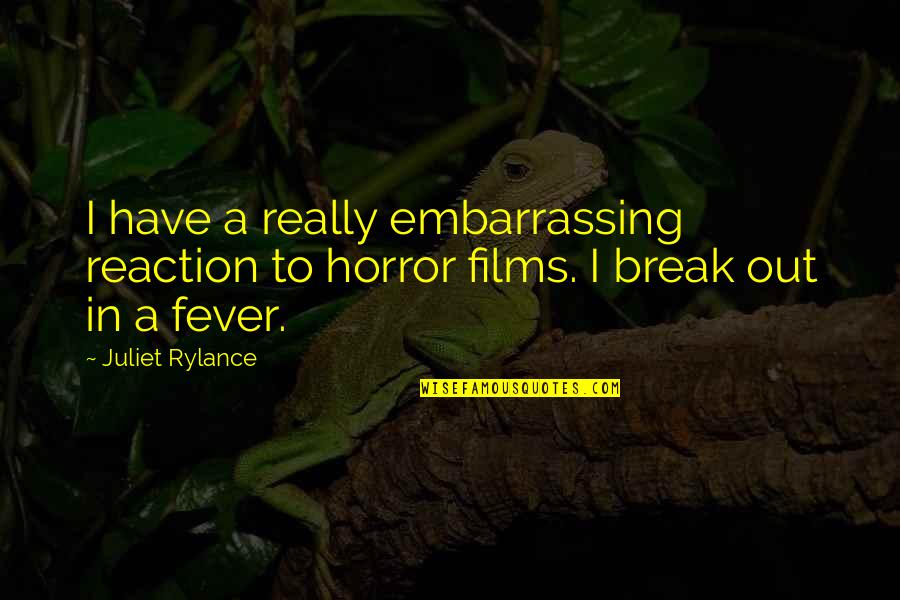 I Have Fever Quotes By Juliet Rylance: I have a really embarrassing reaction to horror