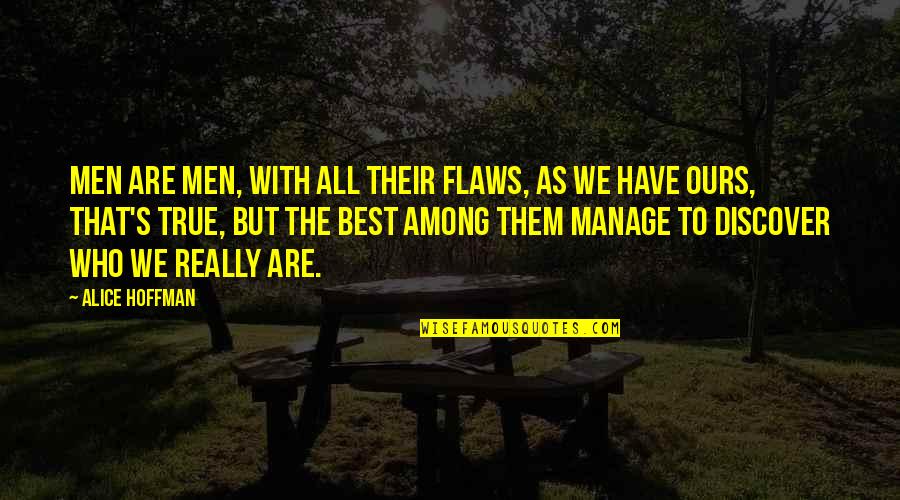 I Have Flaws Quotes By Alice Hoffman: Men are men, with all their flaws, as