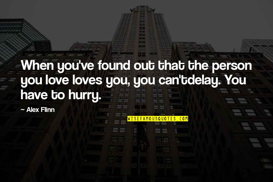 I Have Found My Love Quotes By Alex Flinn: When you've found out that the person you I Have Found My Love Quotes By Alex Flinn: When you've found out that the person you