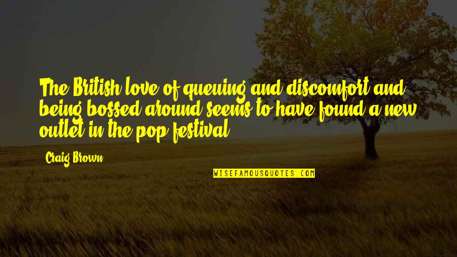 I Have Found My Love Quotes By Craig Brown: The British love of queuing and discomfort and I Have Found My Love Quotes By Craig Brown: The British love of queuing and discomfort and