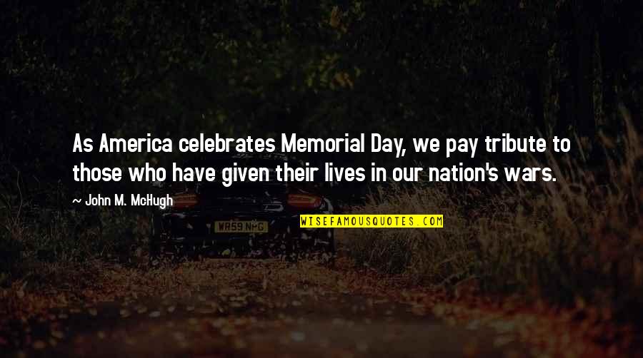 I Have Given You My All Quotes By John M. McHugh: As America celebrates Memorial Day, we pay tribute