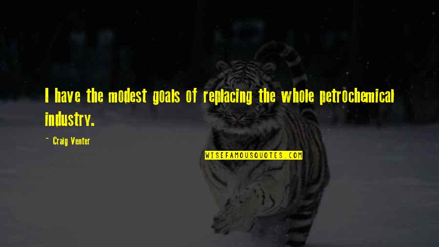 I Have Goals Quotes By Craig Venter: I have the modest goals of replacing the