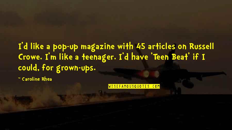 I Have Grown Up Quotes By Caroline Rhea: I'd like a pop-up magazine with 45 articles