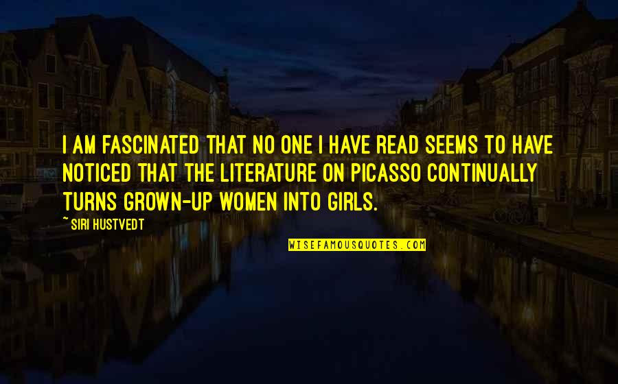 I Have Grown Up Quotes By Siri Hustvedt: I am fascinated that no one I have