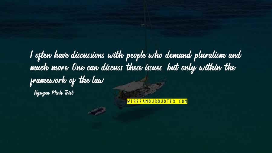 I Have Issues Quotes By Nguyen Minh Triet: I often have discussions with people who demand I Have Issues Quotes By Nguyen Minh Triet: I often have discussions with people who demand