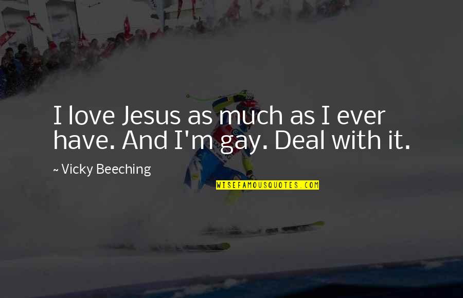 I Have Jesus Quotes By Vicky Beeching: I love Jesus as much as I ever