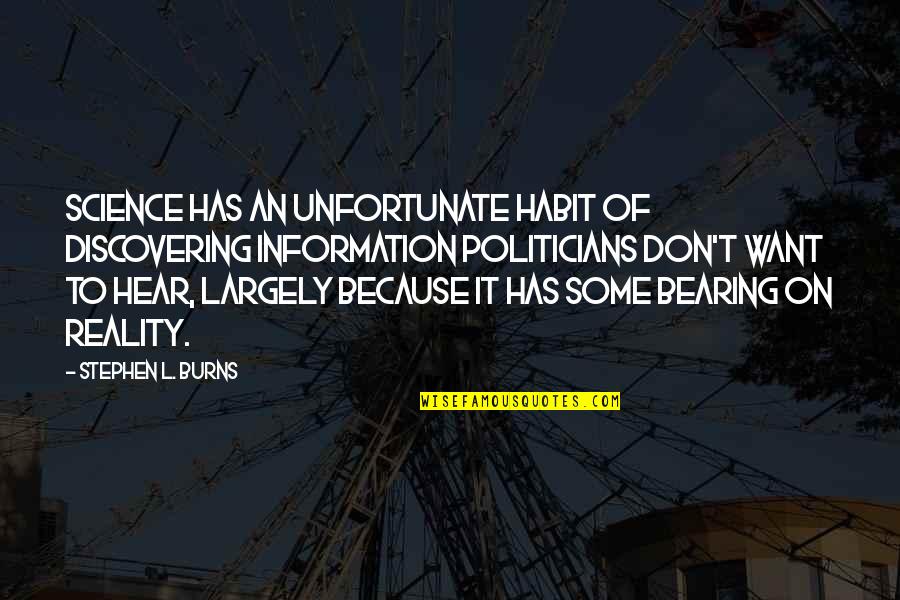 I Have Learned A Lot In Life Quotes By Stephen L. Burns: Science has an unfortunate habit of discovering information I Have Learned A Lot In Life Quotes By Stephen L. Burns: Science has an unfortunate habit of discovering information
