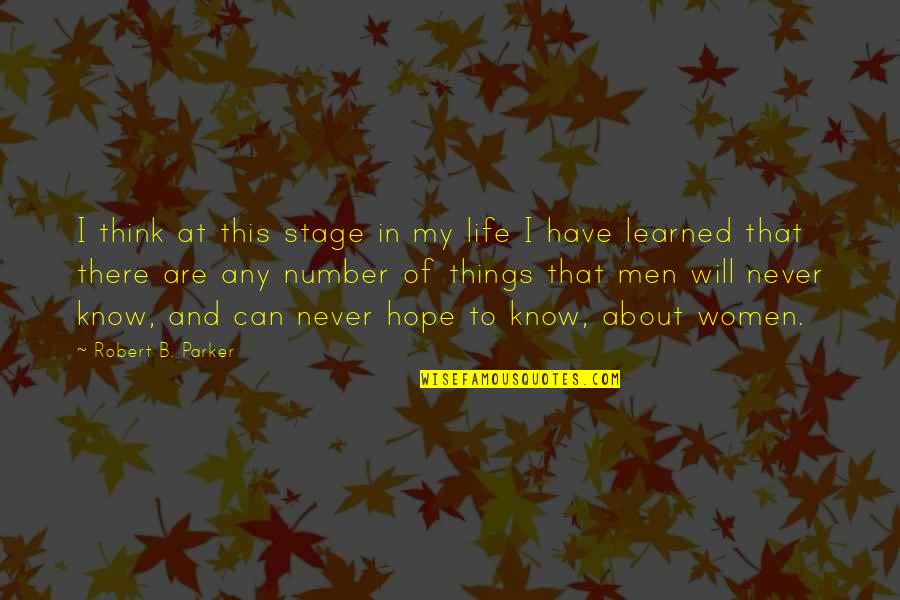 I Have Learned Life Quotes By Robert B. Parker: I think at this stage in my life