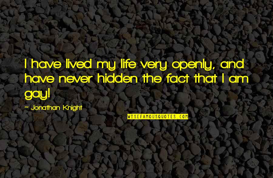 I Have Lived My Life Quotes By Jonathan Knight: I have lived my life very openly, and