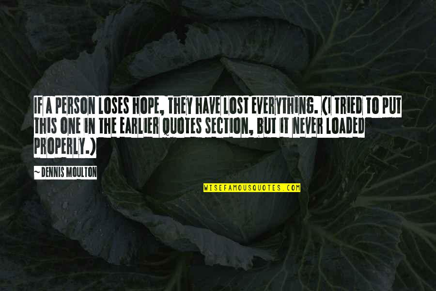 I Have Lost All Hope Quotes By Dennis Moulton: If a person loses hope, they have lost