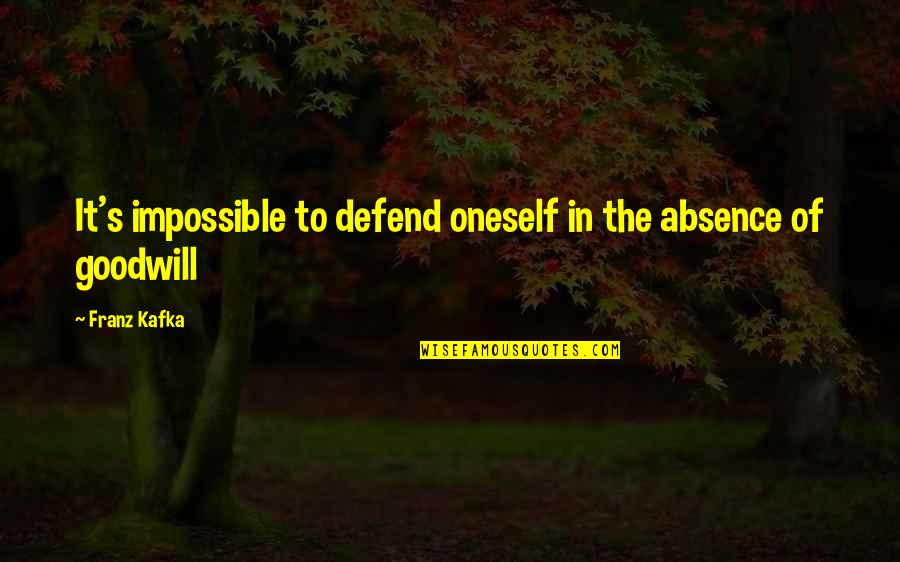 I Have Lost Faith In Humanity Quotes By Franz Kafka: It's impossible to defend oneself in the absence