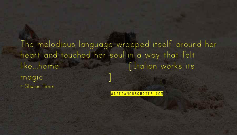 I Have Lost Faith In Humanity Quotes By Sharon Timm: The melodious language wrapped itself around her heart I Have Lost Faith In Humanity Quotes By Sharon Timm: The melodious language wrapped itself around her heart