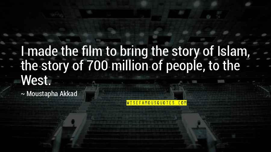 I Have Lost Friends Quotes By Moustapha Akkad: I made the film to bring the story