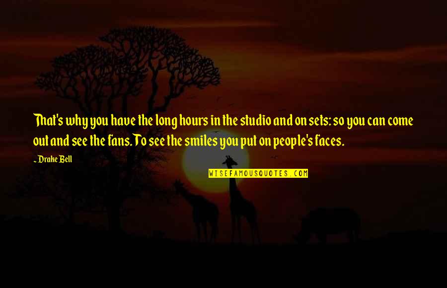 I Have Many Faces Quotes By Drake Bell: That's why you have the long hours in