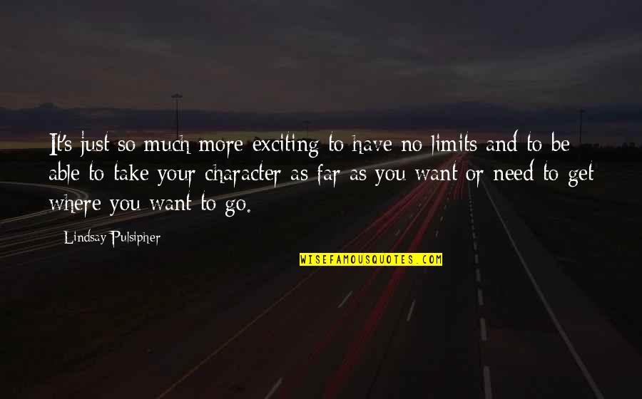 I Have My Limits Quotes By Lindsay Pulsipher: It's just so much more exciting to have