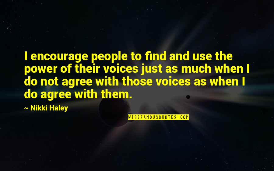 I Have Never Met A Girl Like You Quotes By Nikki Haley: I encourage people to find and use the I Have Never Met A Girl Like You Quotes By Nikki Haley: I encourage people to find and use the