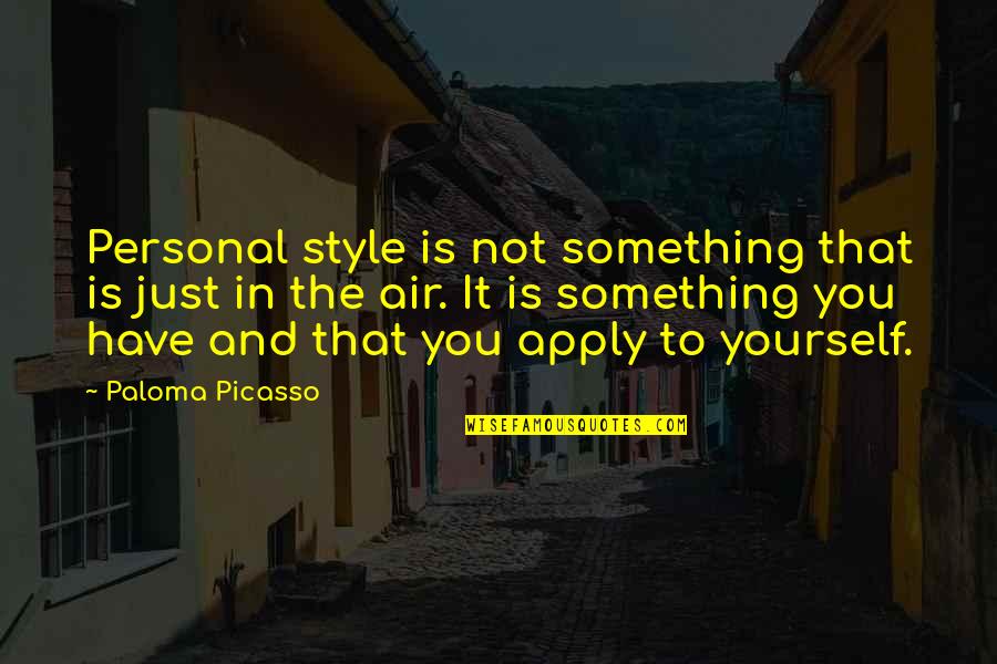 I Have Never Met A Girl Like You Quotes By Paloma Picasso: Personal style is not something that is just I Have Never Met A Girl Like You Quotes By Paloma Picasso: Personal style is not something that is just
