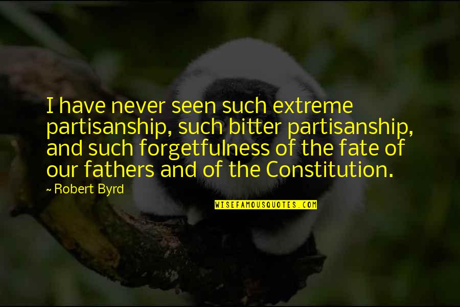 I Have Never Seen Quotes By Robert Byrd: I have never seen such extreme partisanship, such I Have Never Seen Quotes By Robert Byrd: I have never seen such extreme partisanship, such