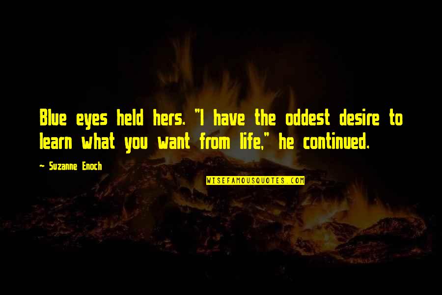 I Have No Desire To Learn Quotes By Suzanne Enoch: Blue eyes held hers. "I have the oddest