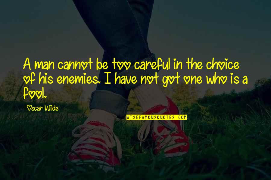 I Have No Enemies Quotes By Oscar Wilde: A man cannot be too careful in the I Have No Enemies Quotes By Oscar Wilde: A man cannot be too careful in the