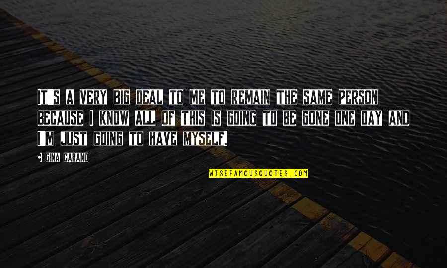 I Have No One But Myself Quotes By Gina Carano: It's a very big deal to me to