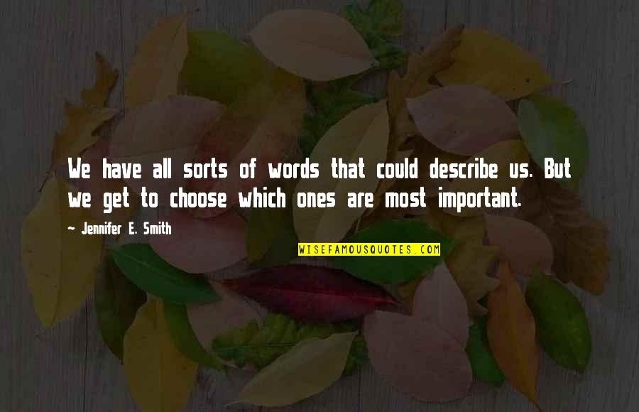 I Have No Words To Describe You Quotes By Jennifer E. Smith: We have all sorts of words that could I Have No Words To Describe You Quotes By Jennifer E. Smith: We have all sorts of words that could