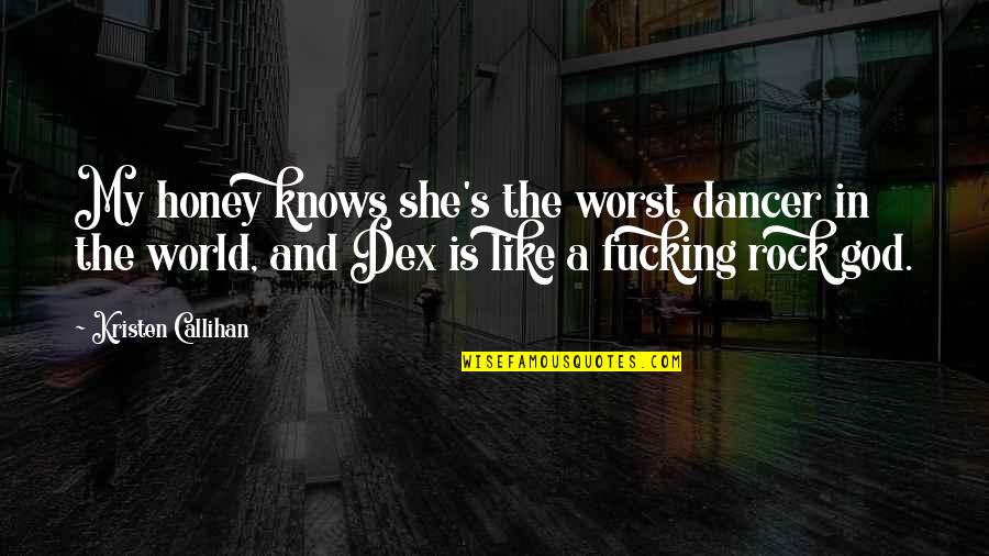 I Have Nobody But Myself Quotes By Kristen Callihan: My honey knows she's the worst dancer in