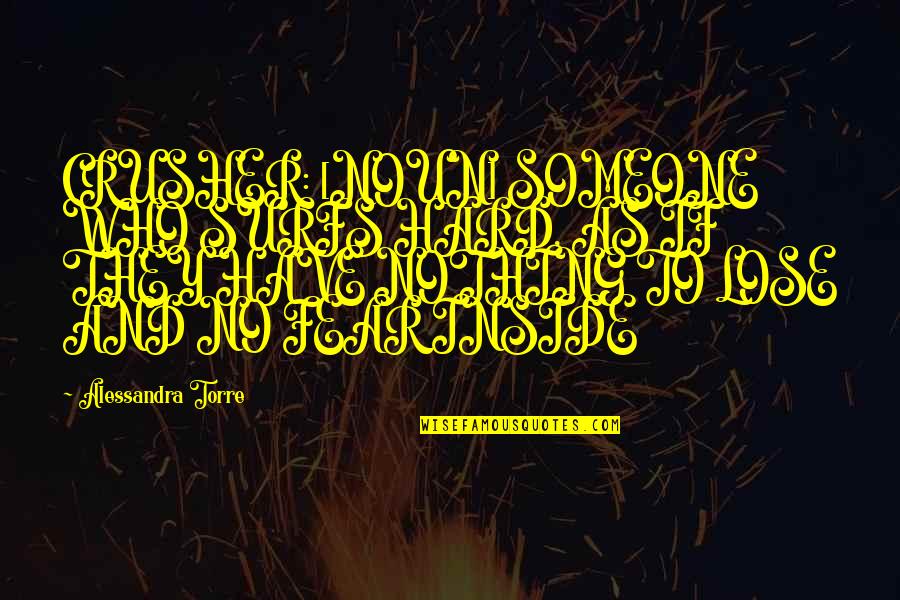 I Have Nothing To Fear Quotes By Alessandra Torre: CRUSHER: [NOUN] SOMEONE WHO SURFS HARD, AS IF