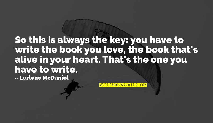 I Have Only One Heart Quotes By Lurlene McDaniel: So this is always the key: you have