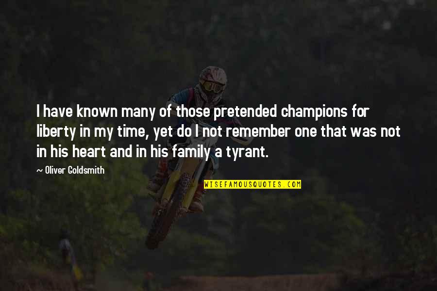 I Have Only One Heart Quotes By Oliver Goldsmith: I have known many of those pretended champions