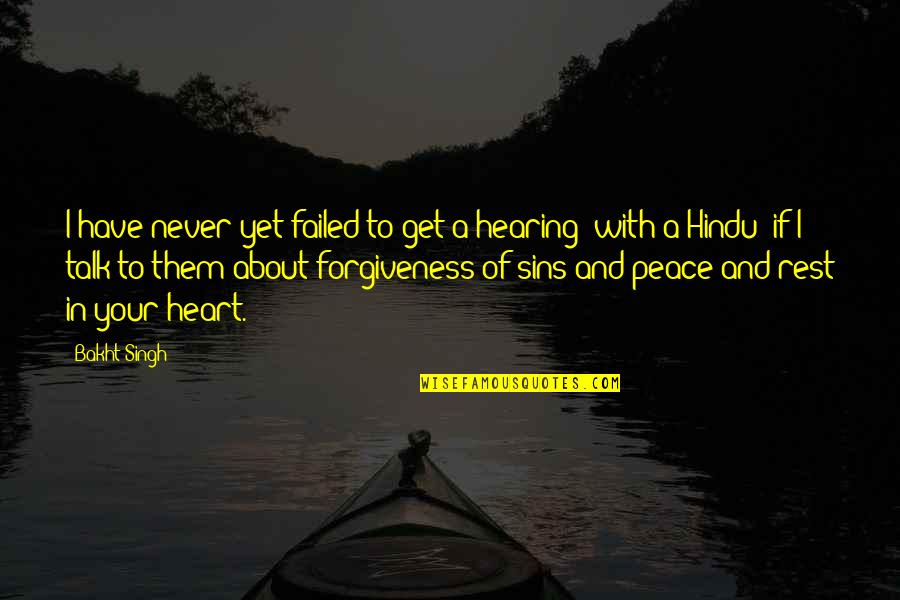 I Have Peace In My Heart Quotes By Bakht Singh: I have never yet failed to get a