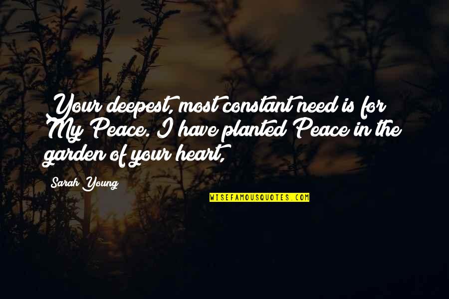 I Have Peace In My Heart Quotes By Sarah Young: Your deepest, most constant need is for My