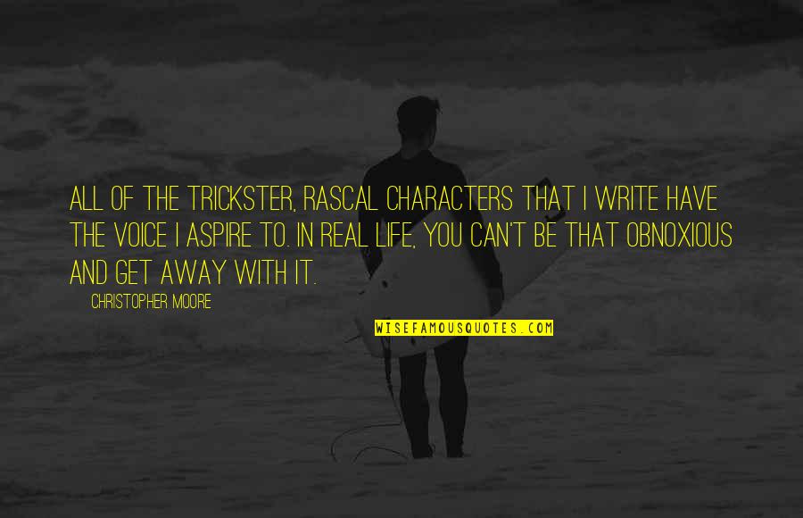 I Have Reached A Point In My Life Quotes By Christopher Moore: All of the trickster, rascal characters that I