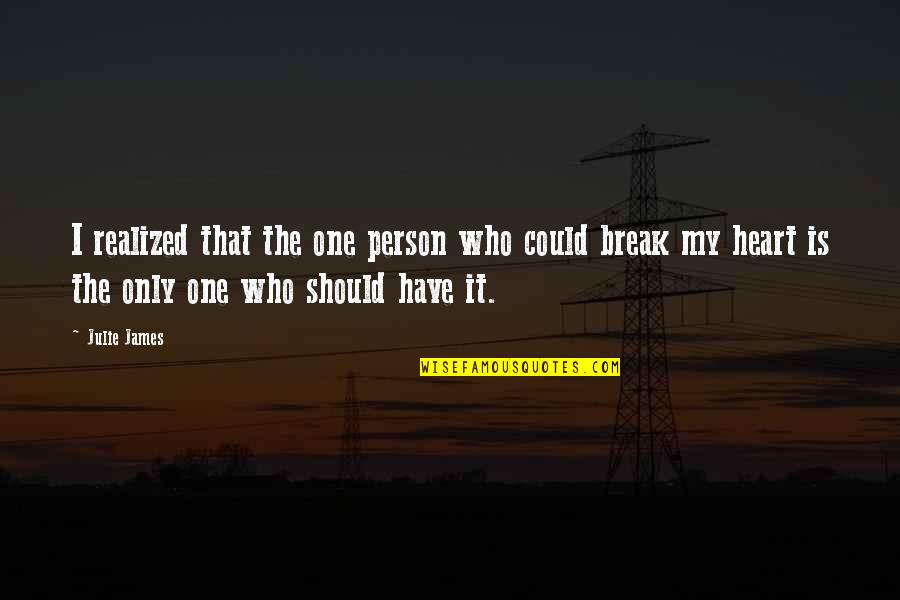 I Have Realized Quotes By Julie James: I realized that the one person who could